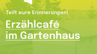 Erzählcafé im Gartenhaus